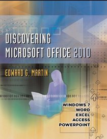 Discovering Microsoft Office 2010: Word, Excel, Access, PowerPoint