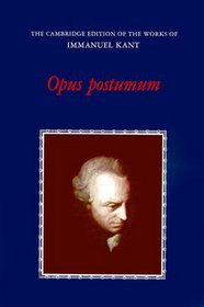 Opus Postumum (The Cambridge Edition of the Works of Immanuel Kant in Translation)