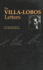The Villa-Lobos Letters (Musicians in Letters)