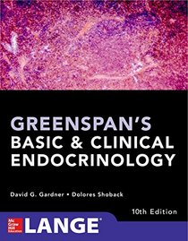 Greenspan's Basic and Clinical Endocrinology, Tenth edition (Greenspan's Basic & Clinical Endocrinology)