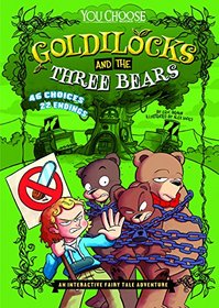 Goldilocks and the Three Bears: An Interactive Fairy Tale Adventure (You Choose: Fractured Fairy Tales)