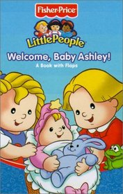 Fisher Price Little People Welcome, Baby Ashley! (Fisher Price Little People Step By Step Books)