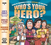 Who's Your Hero? Vol. 4: Book of Mormon Stories Applied to Children