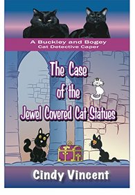 The Case of the Jewel Covered Cat Statues (a Buckley and Bogey Cat Detective Caper)