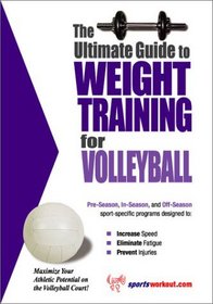 The Ultimate Guide to Weight Training for Volleyball (The Ultimate Guide to Weight Training for Sports, 29)