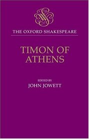 The Oxford Shakespeare: The Life of Timon of Athens (Oxford Shakespeare)