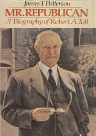 Mr. Republican: A Biography of Robert A. Taft