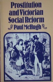 Prostitution and Victorian social reform (Croom Helm social history series)
