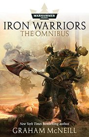 Iron Warriors: The Omnibus (Warhammer 40,000: Iron Warriors)