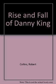 Rise and Fall of Danny King