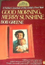 Good Morning, Merry Sunshine: A Father's Journal of His Child's First Year