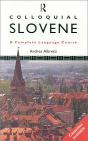 Colloquial Slovene: A Complete Language Course (Colloquial Series)