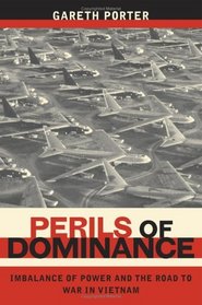 Perils of Dominance : Imbalance of Power and the Road to War in Vietnam