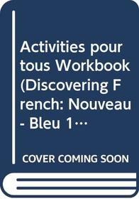 Activities pour tous Workbook (Discovering French: Nouveau - Bleu 1b)