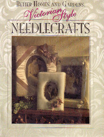 Better Homes and Gardens Victorian Style Needlecrafts
