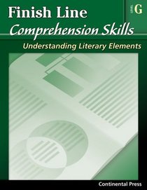 Reading Comprehension Workbook: Finish Line Comprehension Skills: Understanding Literary Elements, Level G - 7th Grade