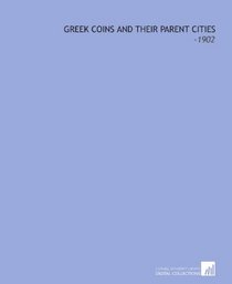 Greek Coins and Their Parent Cities: -1902