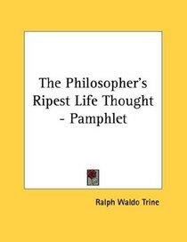 The Philosopher's Ripest Life Thought - Pamphlet