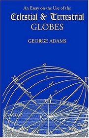 An Essay on the Use of the Celestial and Terrestrial Globes