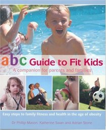 Abc Guide to Fit Kids: A Companion for Parents and Families