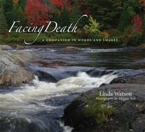Facing Death: A Companion in Words and Images