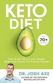 Keto Diet: Your 30-Day Plan to Lose Weight, Balance Hormones, and Reverse Disease