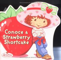 Conoce a Strawberry Shortcake (Spanish Edition)