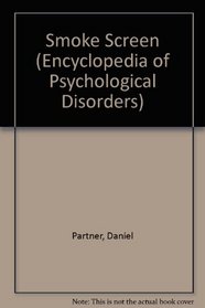Smoke Screen: Psychological Disorders Related to Nicotine Use (Encyclopedia of Psychological Disorders)