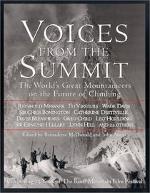 Voices From The Summit : The Worlds Great Mountaineers On The Future Of Climbing