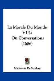 La Morale Du Monde V1-2: Ou Conversations (1686) (French Edition)