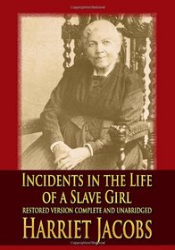 Incidents in the Life of a Slave Girl : restored version complete and unabridged