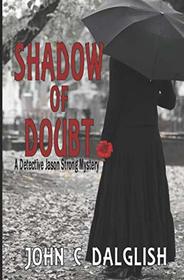 Shadow of doubt (Detective Jason Strong Mystery)