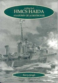 HMCS HAIDA: Anatomy of a Destroyer (Looking Back)