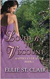 Loved by the Viscount: A Historical Regency Romance (Happily Ever After) (Volume 5)
