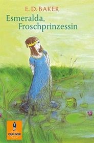 Esmeralda, Froschprinzessin (The Frog Princess) (Tales of the Frog Princess, Bk 1) (German Edition)