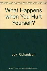 What Happens When You Hurt Yourself?