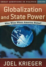 Globalization and State Power: Who Wins When America Rules? (Great Questions in Politics)