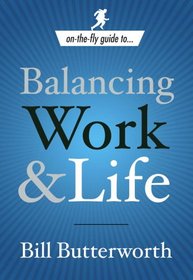 On The Fly Guide to Balancing Work and Life (On-the-Fly Guide)