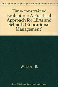 Time-Constrained Evaluation: A Practical Approach for LEAs and Schools (Educational Management Series)