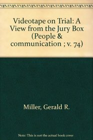 Videotape on Trial: A View from the Jury Box (People and Communication Series)