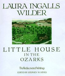Little House in the Ozarks: The Rediscovered Writings (Laura Ingalls Wilder Family)