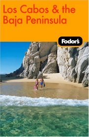 Fodor's Los Cabos & the Baja Peninsula, 1st Edition (Fodor's Gold Guides)