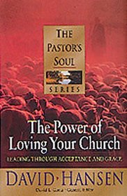 The Power of Loving Your Church: Leading Through Acceptance and Grace (Pastors Soul)