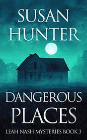 Dangerous Places: Leah Nash Mysteries Book 3