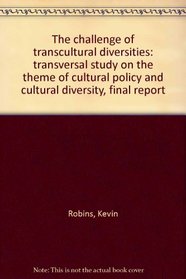 Challenge of Transcultural Diversities Cultural Policy And Cultural Diversity (Cultural Policies)