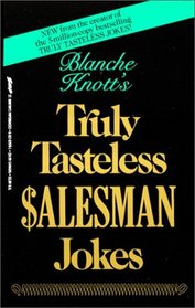 Blanche Knott's Truly Tasteless $Alesman Jokes