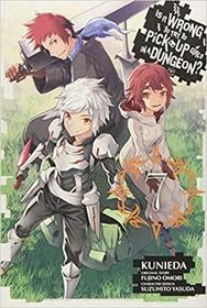 Is It Wrong to Try to Pick Up Girls in a Dungeon?, Vol. 7 (manga) (Is It Wrong to Try to Pick Up Girls in a Dungeon (manga))
