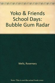 Bubble-Gum Radar (Yoko  Friends--School Days)