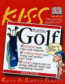 KISS Guide to Golf (Keep It Simple Series)