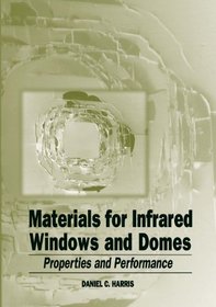 Materials for Infrared Windows and Domes: Properties and Performance (SPIE Press Monograph Vol. PM70)
